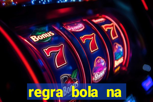 regra bola na trave betano